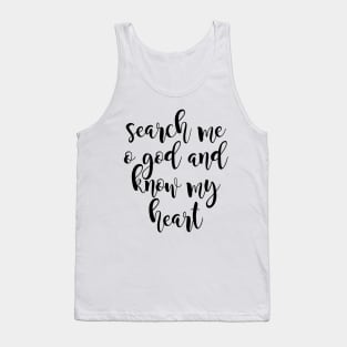 Search me o god and know my heart Tank Top